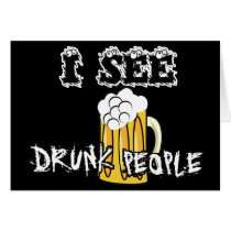 I See Drunk People Funny Stuff Greeting Cards
