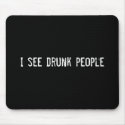 I see drunk people mousepads by funnycustomtshirts I see drunk people mousepads