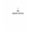 I See Drunk People t-shirts