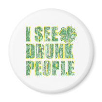 I see Drunken People Fridge Magnet
