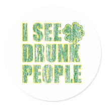 I see Drunken People Round Sticker