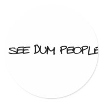 I See Dum People stickers