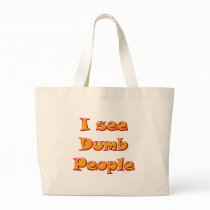 I See Dumb People bags by speakup I See Dumb People bags