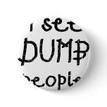 I See Dumb People buttons