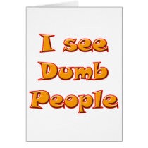 I See Dumb People cards by speakup I See Dumb People cards