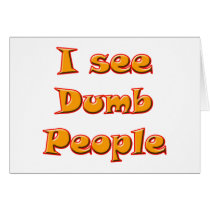 I See Dumb People cards by speakup I See Dumb People cards