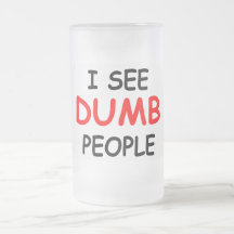 I SEE DUMB PEOPLE - Frosted Glass Mug