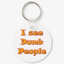 I See Dumb People keychains by speakup I See Dumb People keychains