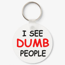 I SEE DUMB PEOPLE - Keychain by nightmare7darkangel I SEE DUMB PEOPLE - Keychain
