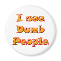 I See Dumb People magnets
