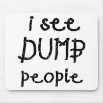I See Dumb People mousepads