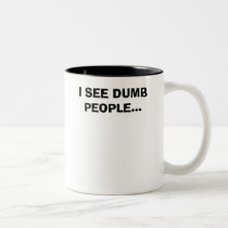 I SEE DUMB PEOPLE... mugs