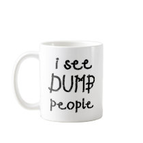 I See Dumb People mugs