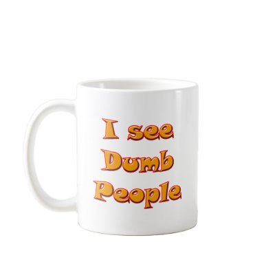 I See Dumb People Coffee Mugs by speakup