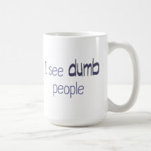 I see dumb people mug