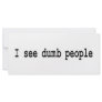 I See Dumb People Rack Cards