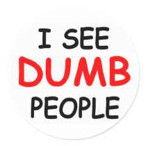 I SEE DUMB PEOPLE - Sticker