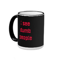 "I see dumb people" vanishing mug