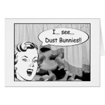 I See Dust Bunnies Cards