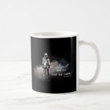 I see no god up here mug