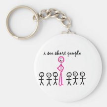 I See Short People Key Chains
