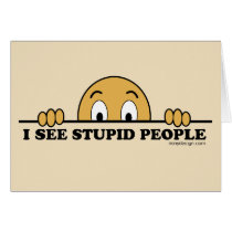 I See Stupid People Greeting Card