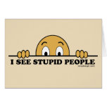 I See Stupid People Greeting Card