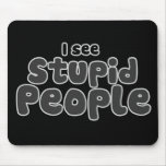 I see Stupid People mousepads