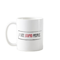 I See Stupid People Mugs