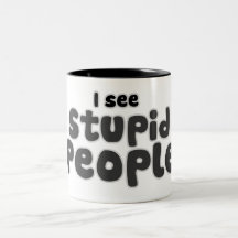 I see Stupid People Mug
