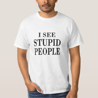 stupid people t shirts