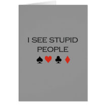 I see stupid people T-shirt Card