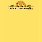 I See Stupid People
