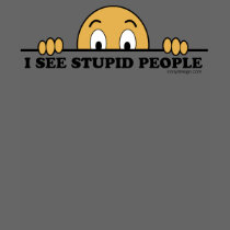 I See Stupid People