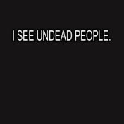 I SEE UNDEAD PEOPLE