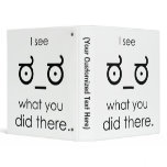I see what you did there binders