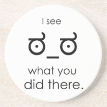 I see what you did there beverage coaster