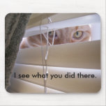 "I See What You Did There" LOLcat mousepads