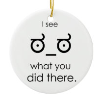 I see what you did there christmas tree ornaments