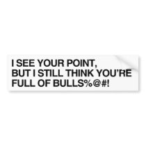 I SEE YOUR POINT.png Bumper Sticker