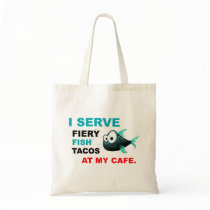 "I Serve Fish Tacos at My Cafe" Tote Bag