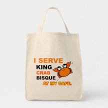 "I Serve King Crab Bisque at My Cafe" Tote Bag