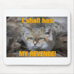 I shall has MY REVENGE! mousepads