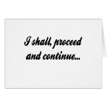I Shall Proceed and Continue Card