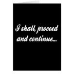 I Shall Proceed and Continue cards