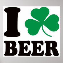 I Shamrock Beer Posters