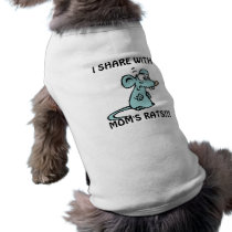 I SHARE WITH MOM'S RATS!!! pet clothing