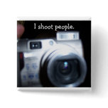 I shoot people. pin