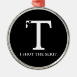 i shot the serif funny typography christmas tree ornaments