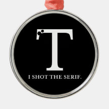 i shot the serif funny typography christmas tree ornaments